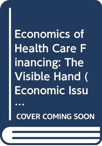Economics of Health Care Financing: The Visible Hand