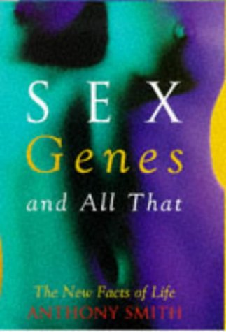 Sex, Genes and All That. The New Facts of Life