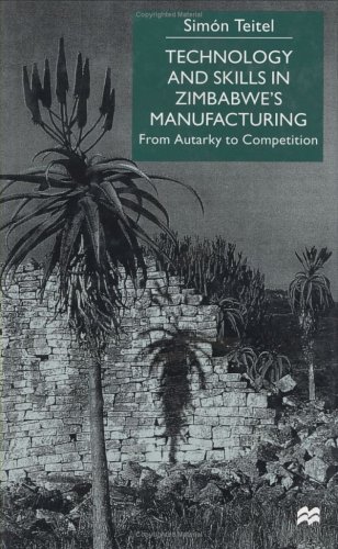 Technology And Skills In Zimbabwe'S Manufacturing: From Autarky To Competition