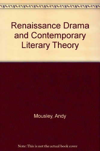 Renaissance Drama and Contemporary Literary Theory