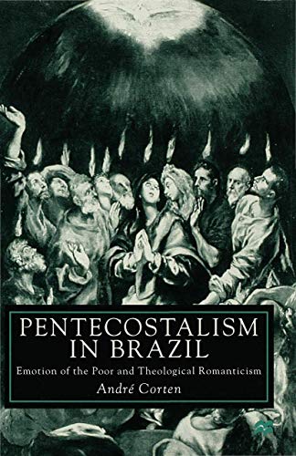 Pentecostalism In Brazil: Emotion Of The Poor And Theological Romanticism