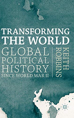 Transforming The World: Global Political History Since World War II
