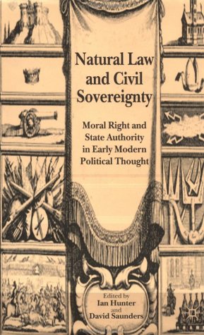 Natural Law and Civil Sovereignty Moral Right and State Authority in Early Modern Political ...
