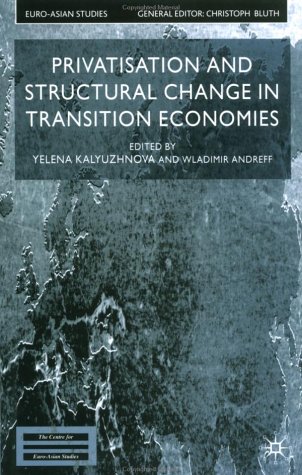 Privatisation and Structural Change in Transition Economies Euro Asian Studies
