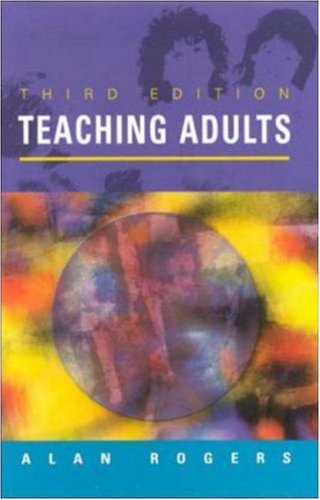 Teaching Adults by Alan Rogers, Rogers, Alan, and Rogers, Alan, 1933-, ISBN 9780335210992