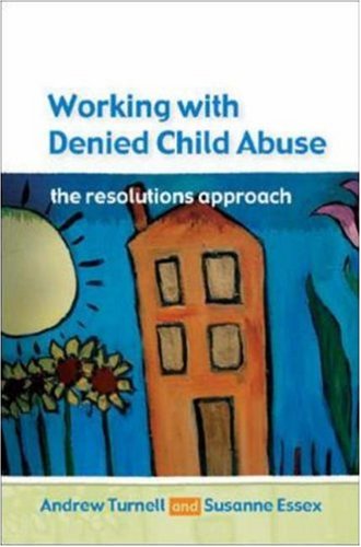 Working With Denied Child Abuse: The Resolutions Approach