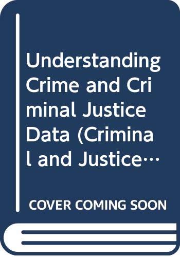 Understanding Crime And Criminal Justice Data