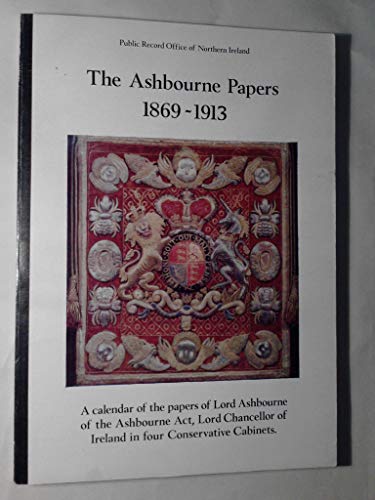 The Ashbourne Papers, 1869-1913: A Calendar Of The Papers Of Edward Gibson, 1st Lord Ashbourne