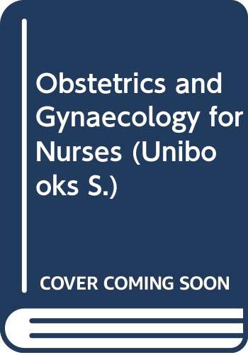 Obstetrics and Gynaecology for Nurses