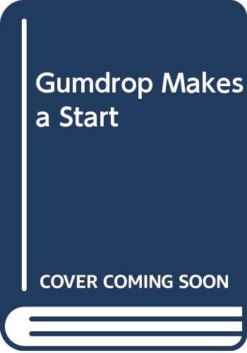 Gumdrop Makes a Start