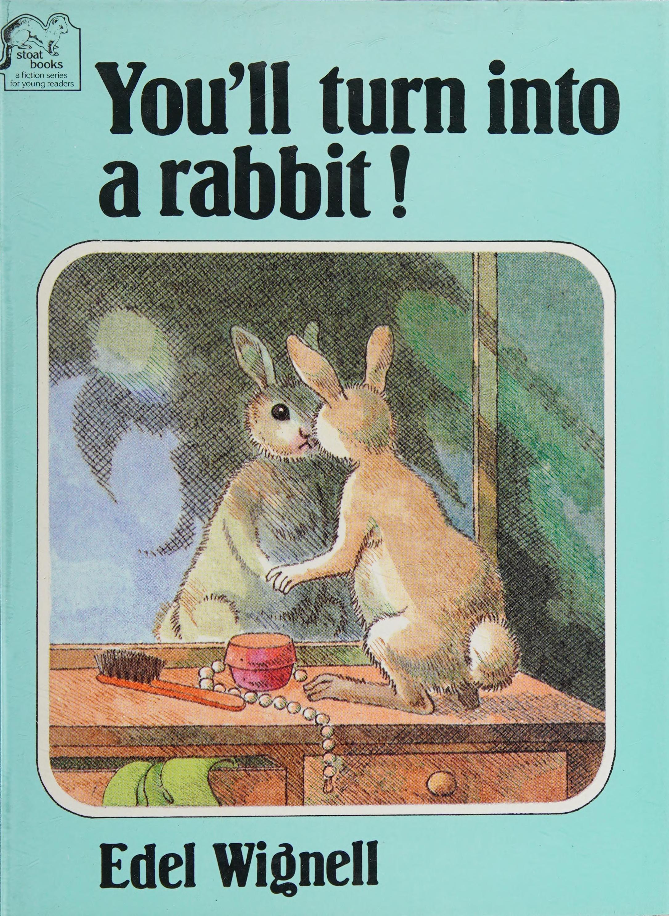 You'll Turn into a Rabbit