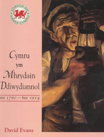 Cymru Ym Mhrydain Ddiwydiannol Tua 1760 - Tua 1900