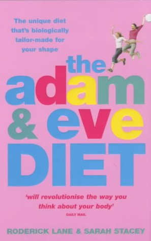 The Adam And Eve Diet: The Unique Diet That'S Biologically Tailor-Made For Your Shape