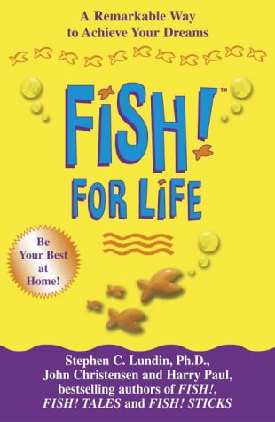 Fish! For Life: A Remarkable Way to Achieve Your Dreams