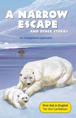 A Narrow Escape and Other Stories: First Aid in English Reader D Caribbean Edition: An Integrated Approach