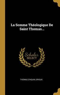 La Somme Théologique de Saint Thomas...
