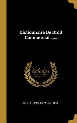 Dictionnaire de Droit Commercial ......