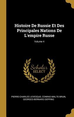 Histoire de Russie Et des Principales Nations de L'Empire Russe; Volume 4