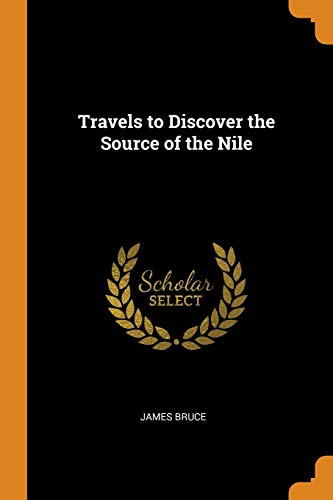 Travels to Discover the Source of the Nile
