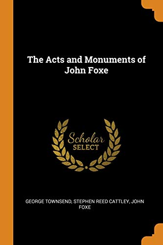 The Acts and Monuments of John Foxe
