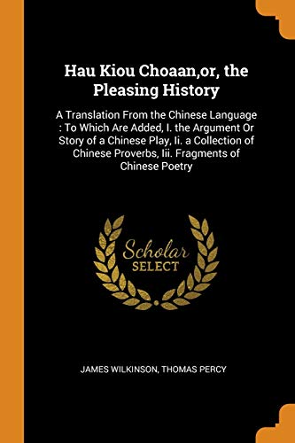 Hau Kiou Choaan,or, the Pleasing History : A Translation from the Chinese Language