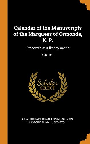 Calendar of the Manuscripts of the Marquess of Ormonde K. P.