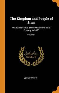 The Kingdom and People of Siam