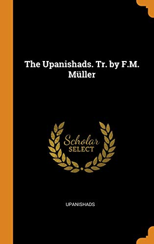 The Upanishads. Tr. By F.M. Müller