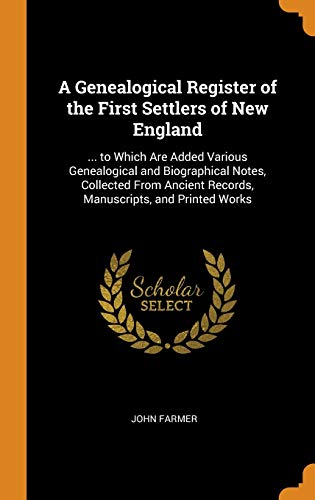A Genealogical Register of the First Settlers of New England