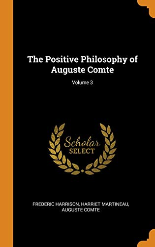 The Positive Philosophy of Auguste Comte; Volume 3