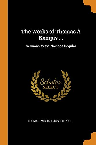 The Works of Thomas À Kempis ...