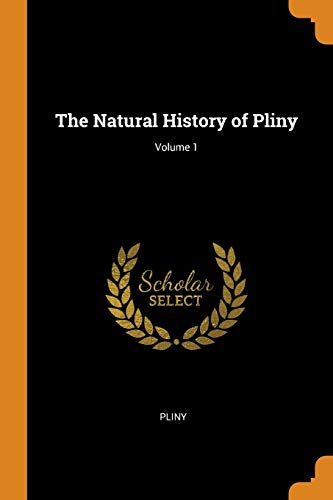 The Natural History of Pliny; Volume 1