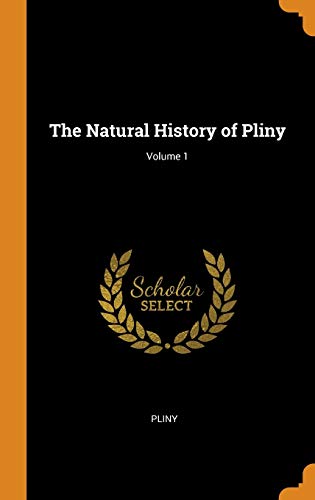 The Natural History of Pliny; Volume 1