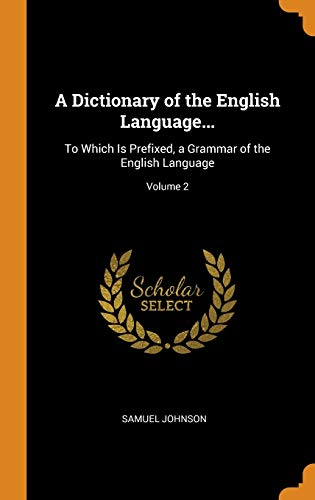 A Dictionary of the English Language...
