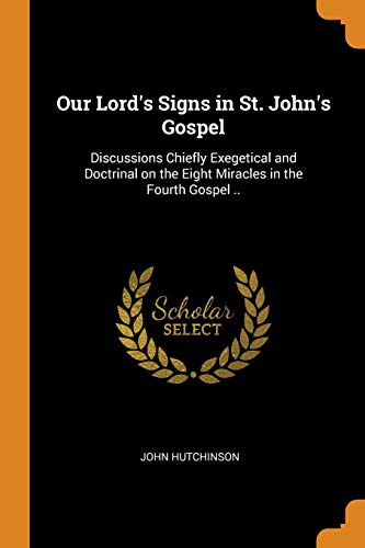 Our Lord s Signs in St. John s Gospel