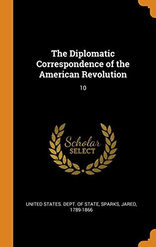The Diplomatic Correspondence of the American Revolution