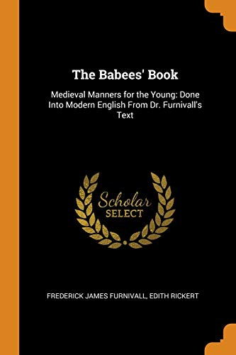 The Babees' Book : Medieval Manners For The Young