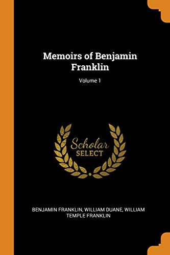 Memoirs of Benjamin Franklin; Volume 1