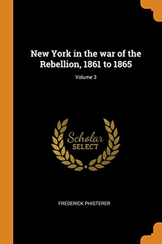 New York in the War of the Rebellion, 1861 to 1865; Volume 3