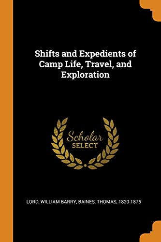 Shifts And Expedients Of Camp Life, Travel, And Exploration