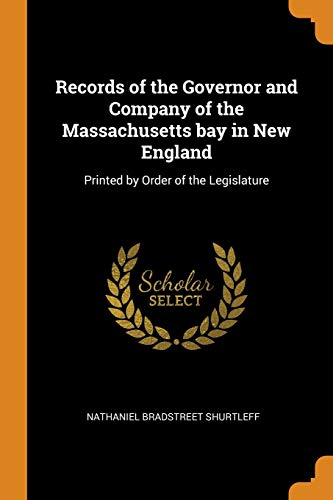 Records Of The Governor And Company Of The Massachusetts Bay In New England