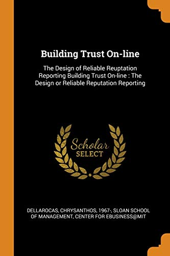 Building Trust On line The Design of Reliable Reuptation Reporting Building Trust On line