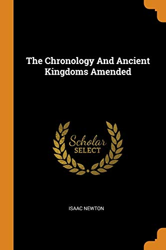 The Chronology And Ancient Kingdoms Amended