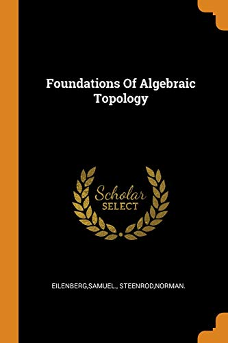 Foundations Of Algebraic Topology
