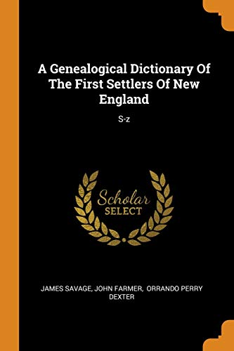 A Genealogical Dictionary of the First Settlers of New England