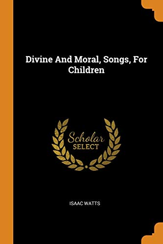 Divine and Moral, Songs, for Children