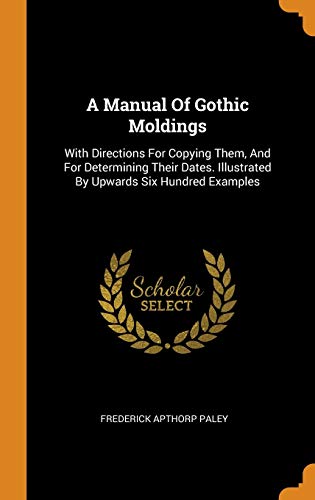 A Manual of Gothic Moldings