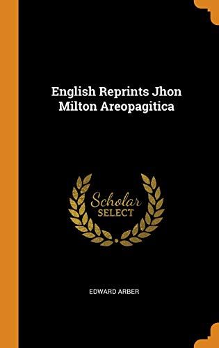 English Reprints Jhon Milton Areopagitica