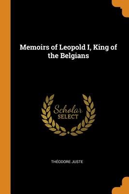 Memoirs of Leopold I, King of the Belgians