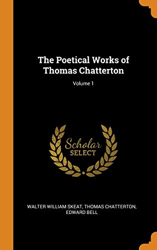 The Poetical Works of Thomas Chatterton; Volume 1